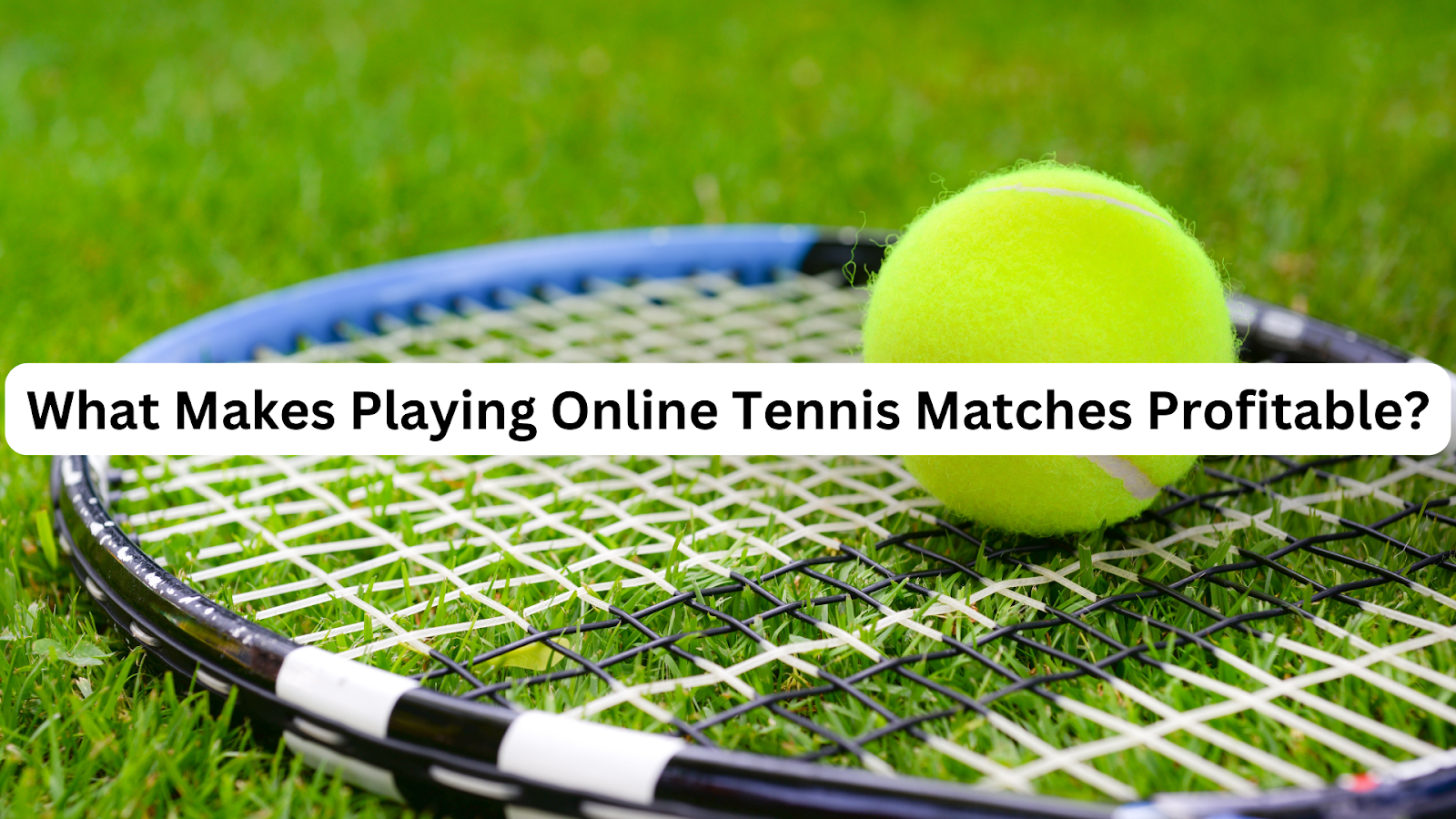 What Makes Playing Online Tennis Matches Profitable?